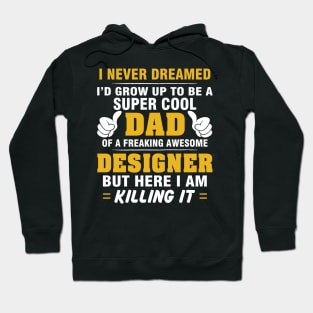 DESIGNER Dad  – Super Cool Dad Of Freaking Awesome DESIGNER Hoodie